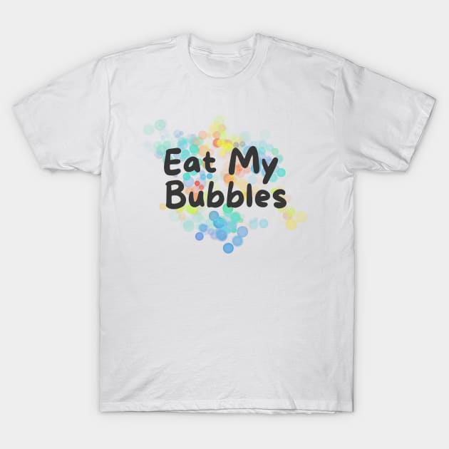 eat my bubbles, swim fast, swimmer joke T-Shirt by Bomberrie